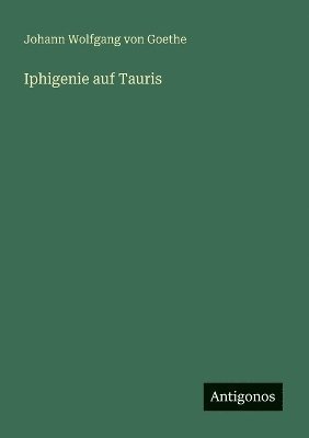 Johann Wolfgang Von Goethe - Iphigenie auf Tauris, Häftad