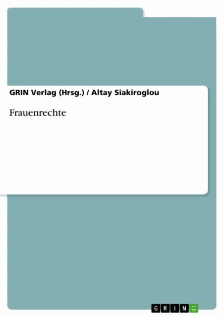 Lena Kaiser, Rukiye Hamza, Altay Siakiroglou, GRIN (Hrsg.) Verlag - Geschlechtergerechtigkeit im Fokus. Eine Analyse von Frauenrechten in Fuhrungspositionen, Eherecht, Sozialisationsprozessen und der Feminisierung von Wasserarmut in Afrika, E-bok