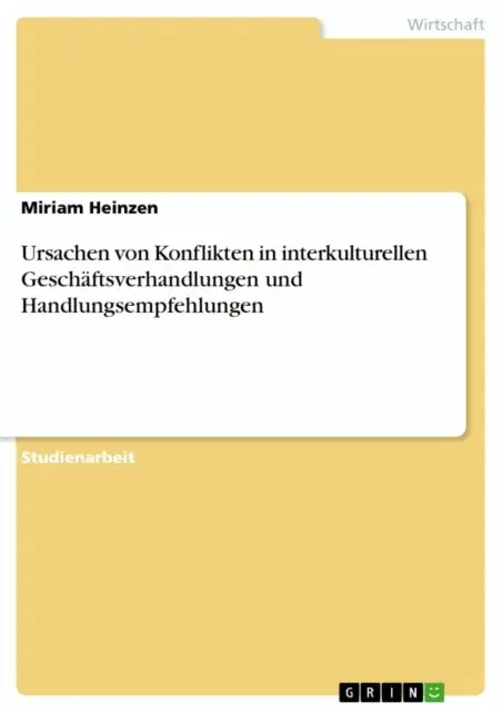 Miriam Heinzen - Ursachen von Konflikten in interkulturellen Geschaftsverhandlungen und Handlungsempfehlungen, E-bok. Tillgänglighet: Lägg i varukorg