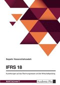 IFRS 18. Auswirkungen auf das Rechnungswesen und die Wirtschaftspr�fung