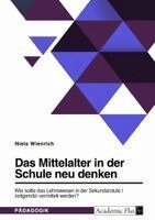 Niels Wienrich - Das Mittelalter in der Schule neu denken. Wie sollte das Lehnswesen in der Sekundarstufe I zeitgemäß vermittelt werden?, Häftad. Tillgänglighet: Lägg i varukorg