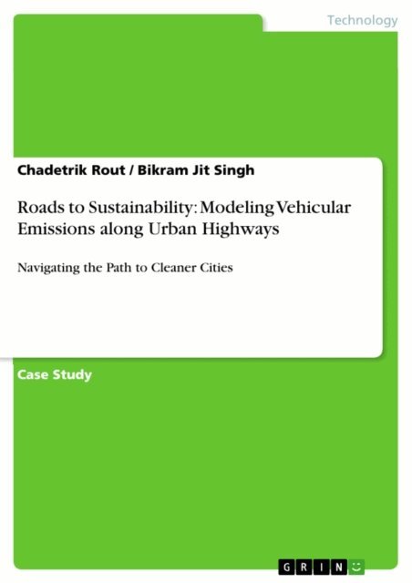 Bikram Jit Singh, Chadetrik Rout - Roads to Sustainability: Modeling Vehicular Emissions along Urban Highways, E-bok