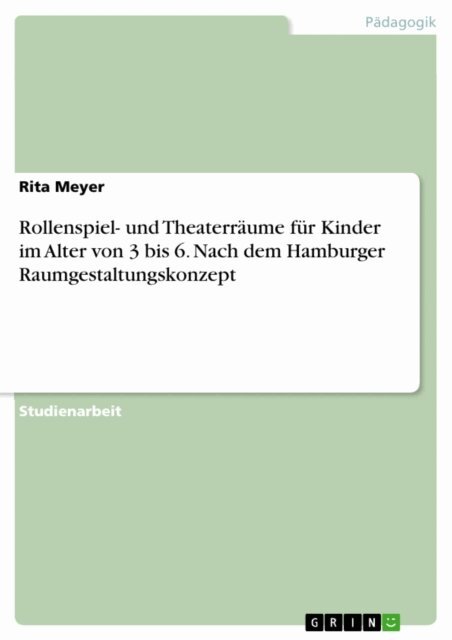 Rita Meyer - Rollenspiel- und Theaterraume fur Kinder im Alter von 3 bis 6. Nach dem Hamburger Raumgestaltungskonzept, E-bok