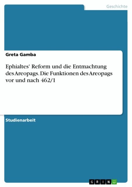Greta Gamba - Ephialtes' Reform und die Entmachtung des Areopags. Die Funktionen des Areopags vor und nach 462/1, E-bok