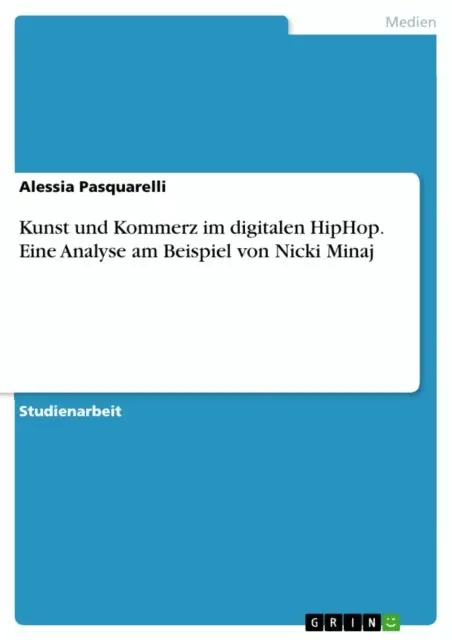 Kunst und Kommerz im digitalen HipHop. Eine Analyse am Beispiel von Nicki Minaj