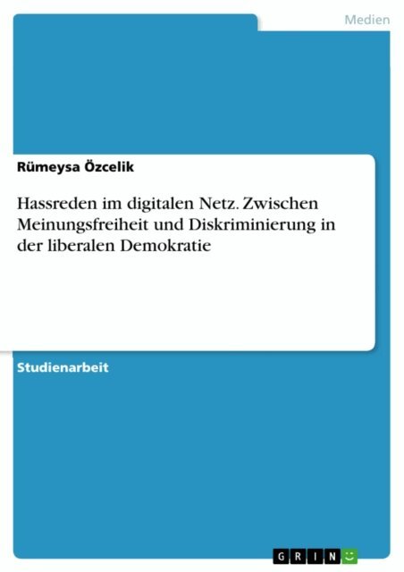 Rumeysa Ozcelik - Hassreden im digitalen Netz. Zwischen Meinungsfreiheit und Diskriminierung in der liberalen Demokratie, E-bok
