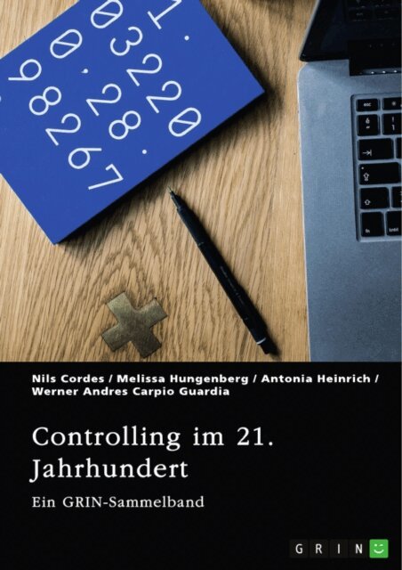 Werner Andres Carpio Guardia, Antonia Heinrich, Melissa Hungenberg, Nils Cordes, GRIN (Hrsg.) Verlag - Controlling im 21. Jahrhundert. Methoden, Instrumente und die Rolle von Social Media, E-bok