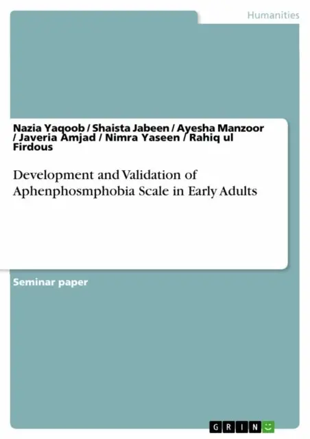 Rahiq ul Firdous, Nimra Yaseen, Javeria Amjad, Ayesha Manzoor, Shaista Jabeen, Nazia Yaqoob - Development and Validation of Aphenphosmphobia Scale in Early Adults, E-bok. Tillgänglighet: Lägg i varukorg