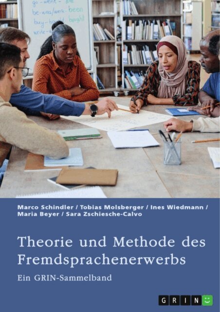 Sara Zschiesche-Calvo, Maria Beyer, Ines Wiedmann, Tobias Molsberger, Marco Schindler, GRIN (Hrsg.) Verlag - Theorie und Methode des Fremdsprachenerwerbs, E-bok