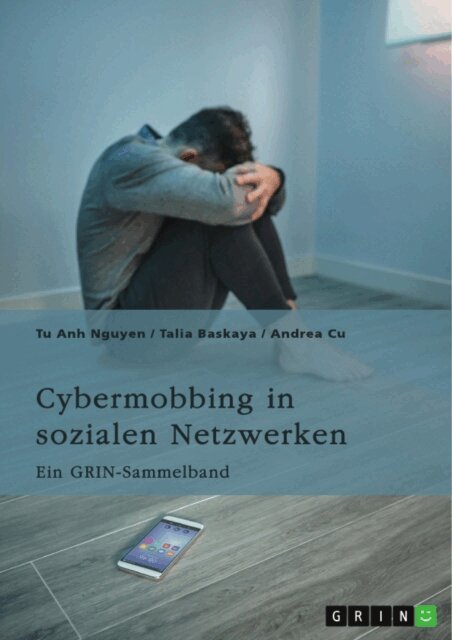 Andrea Cu, Talia Baskaya, Tu Anh Nguyen, GRIN (Hrsg.) Verlag - Cybermobbing in sozialen Netzwerken. Gefahren, Pravention und Interventionen, E-bok