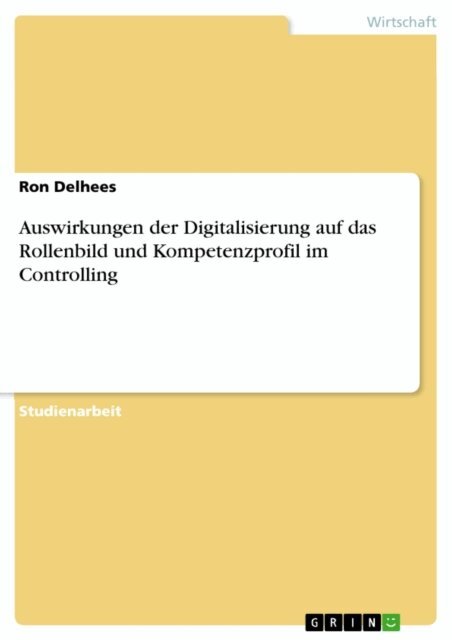 Ron Delhees - Auswirkungen der Digitalisierung auf das Rollenbild und Kompetenzprofil im Controlling, E-bok. Tillgänglighet: Lägg i varukorg