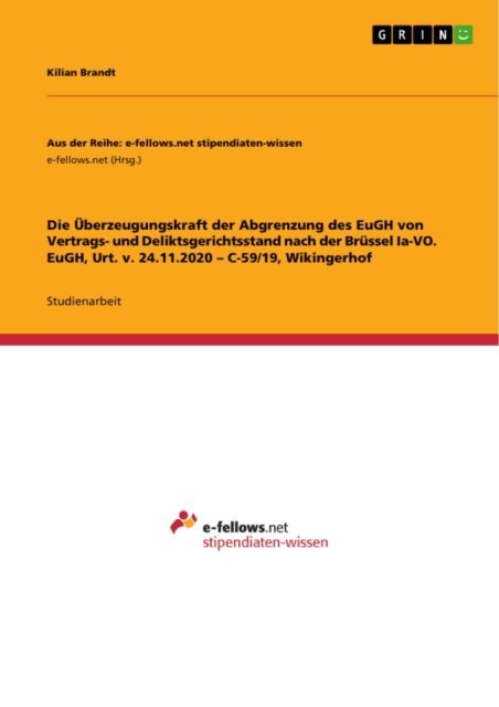 Kilian Brandt - Die Uberzeugungskraft der Abgrenzung des EuGH von Vertrags- und Deliktsgerichtsstand nach der Brussel Ia-VO. EuGH, Urt. v. 24.11.2020 - C-59/19, Wikingerhof, E-bok