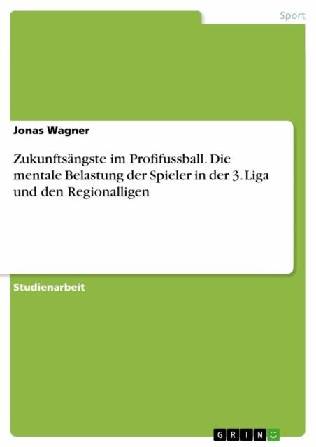Jonas Wagner - Zukunftsangste im Profifussball. Die mentale Belastung der Spieler in der 3. Liga und den Regionalligen, E-bok