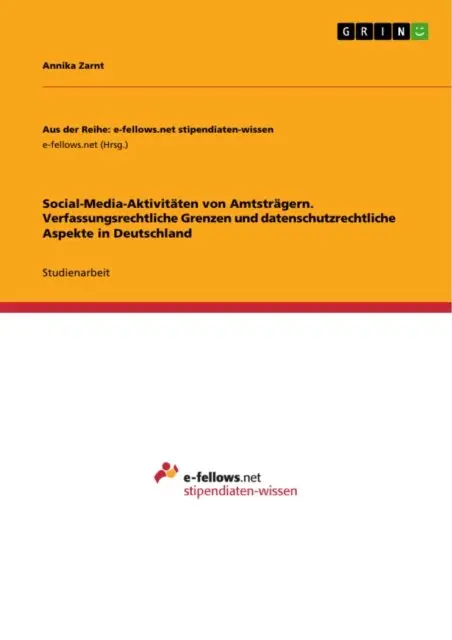 Social-Media-Aktivitaten von Amtstragern. Verfassungsrechtliche Grenzen und datenschutzrechtliche Aspekte in Deutschland