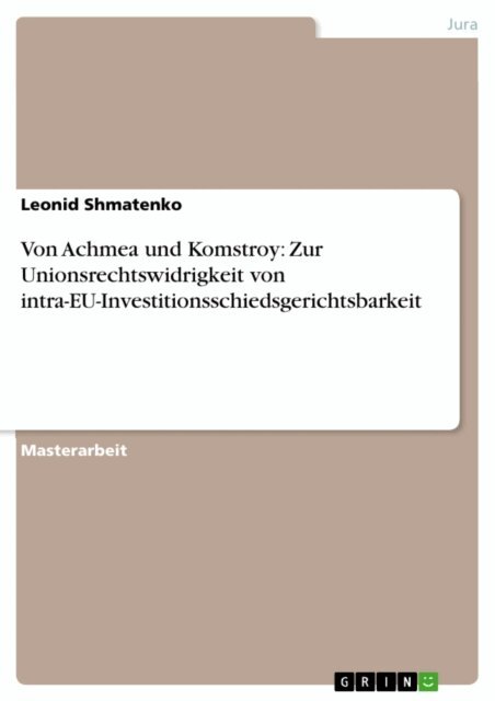Leonid Shmatenko - Von Achmea und Komstroy: Zur Unionsrechtswidrigkeit von intra-EU-Investitionsschiedsgerichtsbarkeit, E-bok