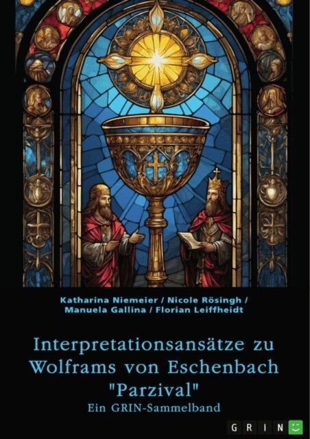 Florian Leiffheidt, Manuela Gallina, Nicole Rosingh, Katharina Niemeier - Interpretationsansatze zu Wolframs von Eschenbach &quote;Parzival&quote;, E-bok