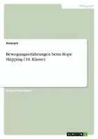 Bewegungserfahrungen beim Rope Skipping (10. Klasse)