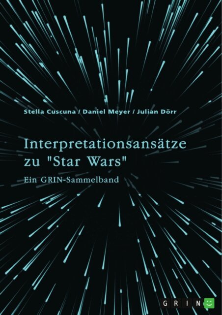 Julian Dorr, Daniel Meyer, Stella Cuscuna - Interpretationsansatze zu &quote;Star Wars&quote;, E-bok
