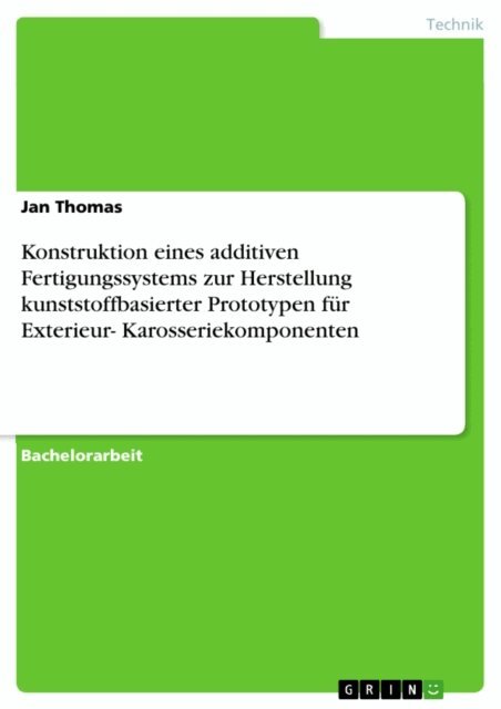 Jan Thomas - Konstruktion eines additiven Fertigungssystems zur Herstellung kunststoffbasierter Prototypen für Exterieur- Karosseriekomponenten, E-bok. Tillgänglighet: Lägg i varukorg