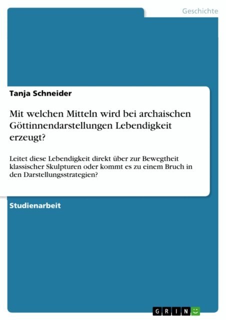 Tanja Schneider - Mit welchen Mitteln wird bei archaischen Gottinnendarstellungen Lebendigkeit erzeugt?, E-bok