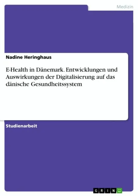 Nadine Heringhaus - E-Health in Dänemark. Entwicklungen und Auswirkungen der Digitalisierung auf das dänische Gesundheitssystem, E-bok. Tillgänglighet: Lägg i varukorg