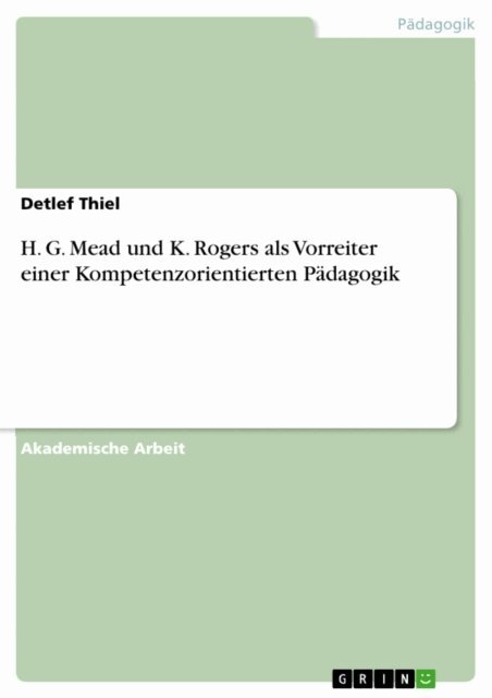 Detlef Thiel - H. G. Mead und K. Rogers als Vorreiter einer Kompetenzorientierten Padagogik, E-bok