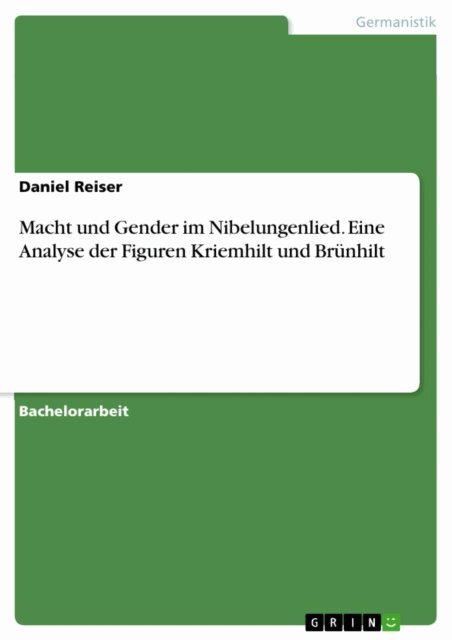 Daniel Reiser - Macht und Gender im Nibelungenlied. Eine Analyse der Figuren Kriemhilt und Brunhilt, E-bok