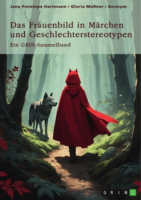 Gloria Mener, Jana Penelope Hartmann, GRIN (Hrsg.) Verlag - Das Frauenbild in Marchen und Geschlechterstereotypen. Feministische und padagogische Handlungsanleitungen in Marchen, E-bok