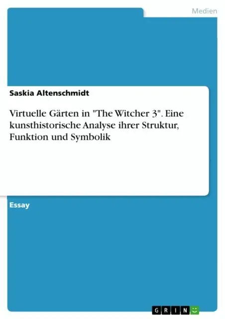Virtuelle Gärten in "The Witcher 3". Eine kunsthistorische Analyse ihrer Struktur, Funktion und Symbolik