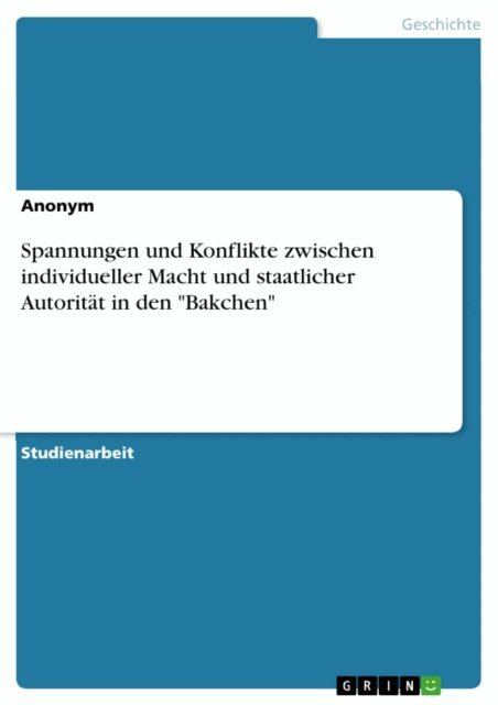 Spannungen und Konflikte zwischen individueller Macht und staatlicher Autorität in den "Bakchen", E-bok