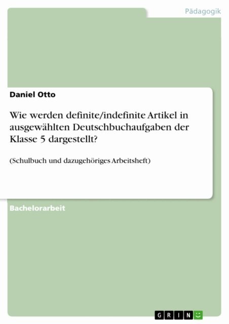 Daniel Otto - Wie werden definite/indefinite Artikel in ausgewahlten Deutschbuchaufgaben der Klasse 5 dargestellt?, E-bok