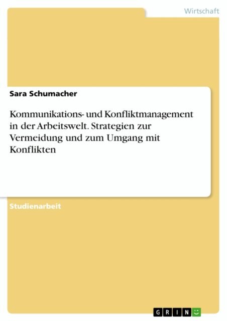 Sara Schumacher - Kommunikations- und Konfliktmanagement in der Arbeitswelt. Strategien zur Vermeidung und zum Umgang mit Konflikten, E-bok