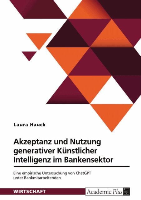Laura Hauck - Akzeptanz und Nutzung generativer Kunstlicher Intelligenz im Bankensektor, E-bok