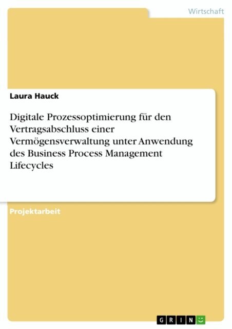 Laura Hauck - Digitale Prozessoptimierung fur den Vertragsabschluss einer Vermogensverwaltung unter Anwendung des Business Process Management Lifecycles, E-bok