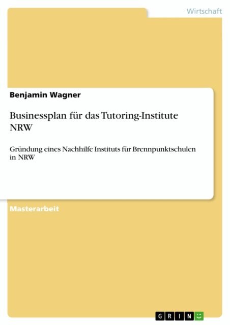 Benjamin Wagner - Businessplan fur das Tutoring-Institute NRW, E-bok