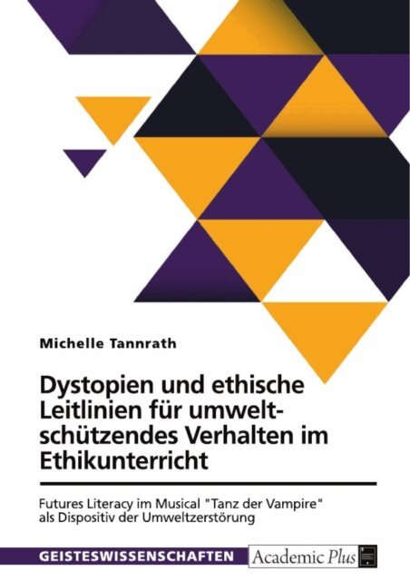 Michelle Tannrath - Dystopien und ethische Leitlinien fur umweltschutzendes Verhalten im Ethikunterricht, E-bok