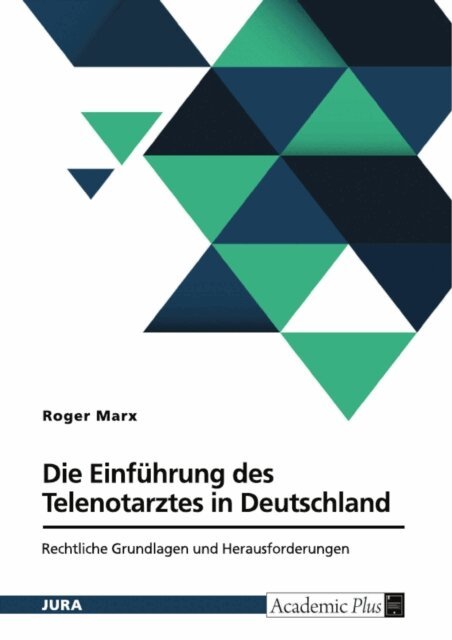 Roger Marx - Die Einfuhrung des Telenotarztes in Deutschland. Rechtliche Grundlagen und Herausforderungen, E-bok