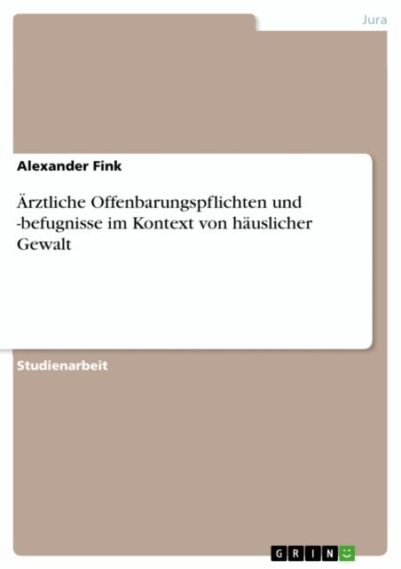 Alexander Fink - Arztliche Offenbarungspflichten und -befugnisse im Kontext von hauslicher Gewalt, E-bok