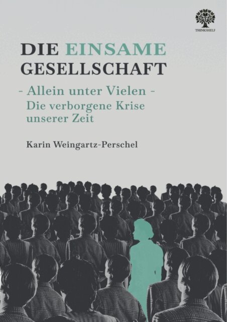 Karin Weingartz-Perschel - Die einsame Gesellschaft. Allein unter Vielen, E-bok