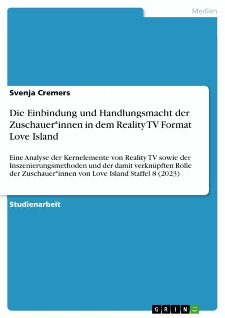Svenja Cremers - Die Einbindung und Handlungsmacht der Zuschauer*innen in dem Reality TV Format Love Island, E-bok. Tillgänglighet: Lägg i varukorg