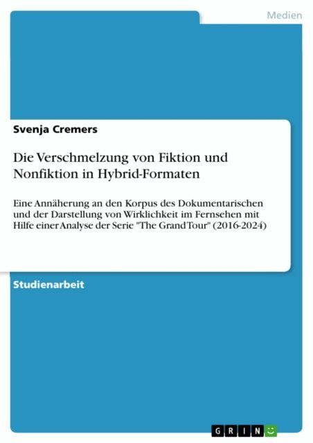 Svenja Cremers - Die Verschmelzung von Fiktion und Nonfiktion in Hybrid-Formaten, E-bok. Tillgänglighet: Lägg i varukorg