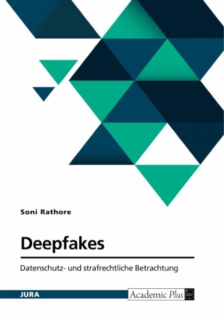 Soni Rathore - Deepfakes. Datenschutz- und strafrechtliche Betrachtung, E-bok