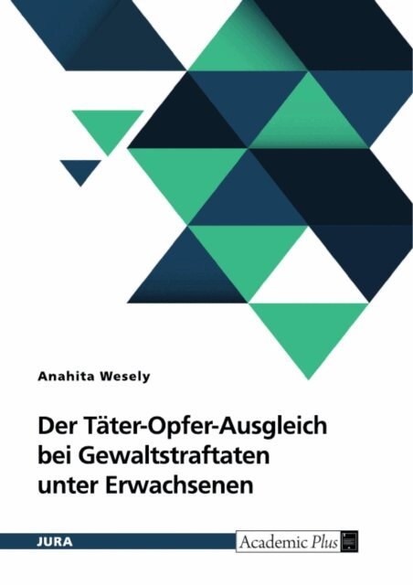 Anahita Wesely - Der Tater-Opfer-Ausgleich bei Gewaltstraftaten unter Erwachsenen, E-bok