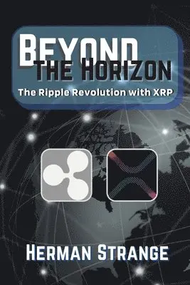 Herman Strange - Beyond the Horizon-The Ripple Revolution with XRP, Häftad. Tillgänglighet: Lägg i varukorg