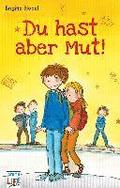 Du hast aber Mut!