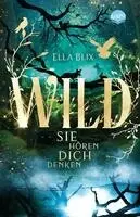 Ella Blix - Wild. Sie hören dich denken, Häftad. Tillgänglighet: Lägg i varukorg