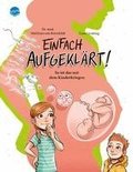 Einfach aufgekl�rt! So ist das mit dem Kinderkriegen
