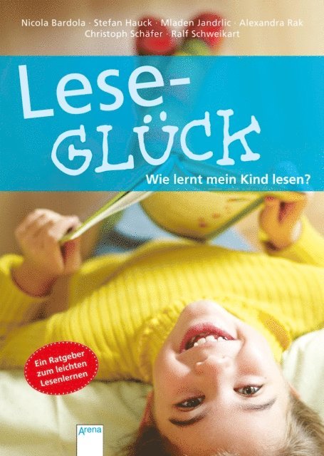 Christoph Schafer, Nicola Bardola, Alexandra Rak, Mladen Jandrlic, Ralf Schweikart, Stefan Hauck - Leseglück. Wie lernt mein Kind lesen?, E-bok