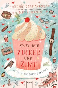 Zwei wie Zucker und Zimt. ZurÃ¼ck in die sÃ¼Ã¿e Zukunft