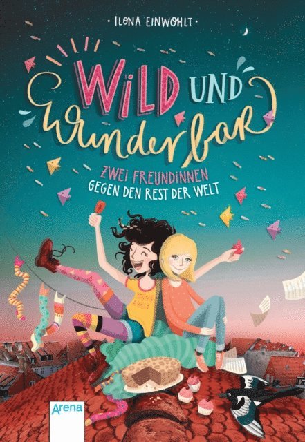 Ilona Einwohlt - Wild und wunderbar (1). Zwei Freundinnen gegen den Rest der Welt, E-bok